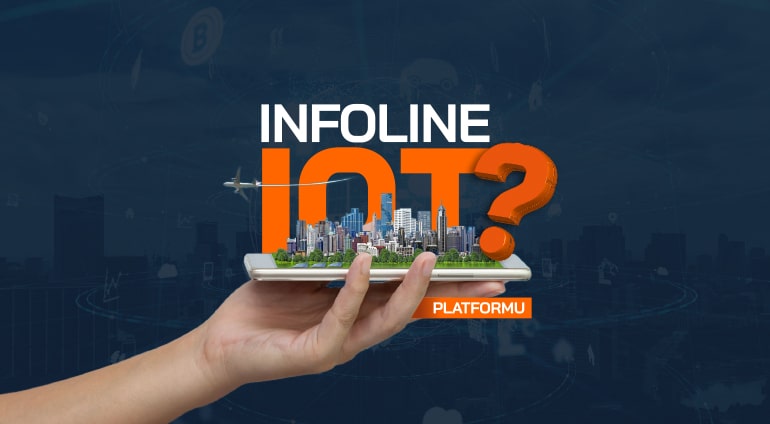 INFOLINE IOT PLATFORMU INFOLINE IOT PLATFORMU